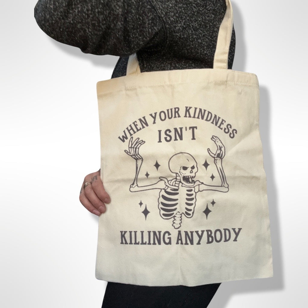 When Your Kindness Isn’t Killing Anyone Canvas Tote Bag
