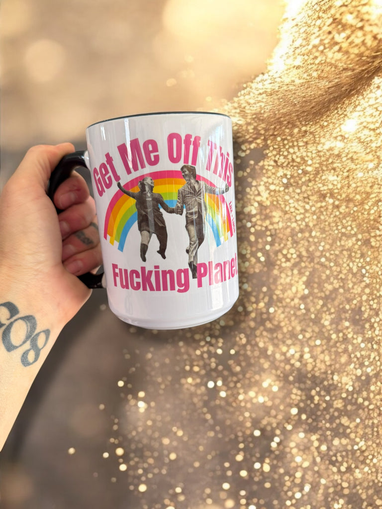 Get Me Off This Fucking Planet 15oz Coffee Mug