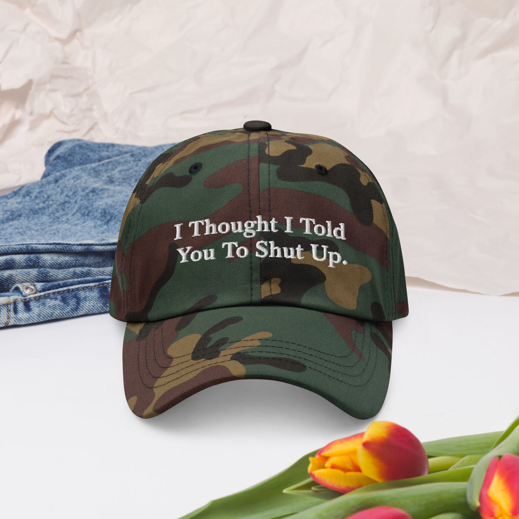 I Thought I Told You To Shut Up. Dad hat