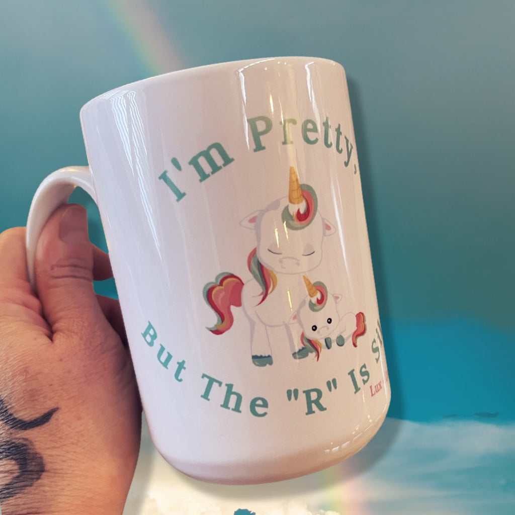 I’m Pretty But The R Is Silent 15oz Coffee Mug With Unicorn