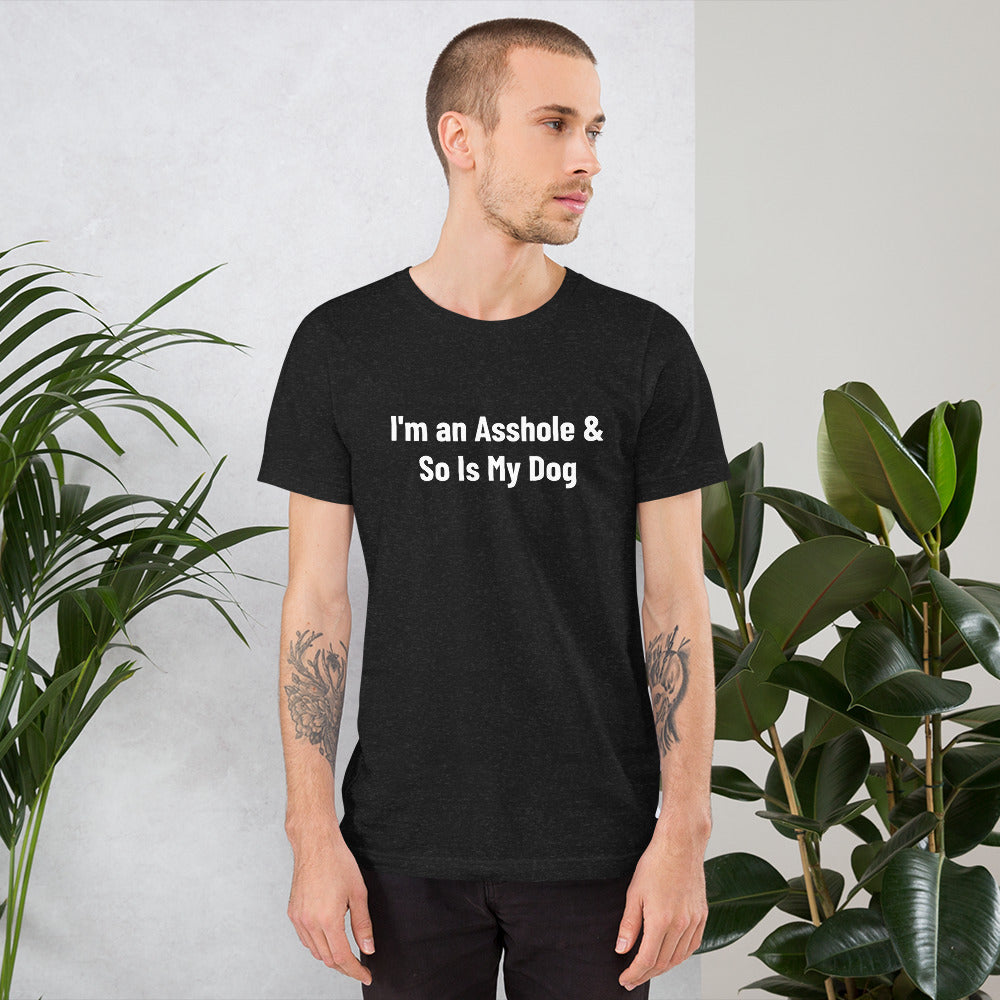 I'n an Asshole Shirt Unisex t-shirt