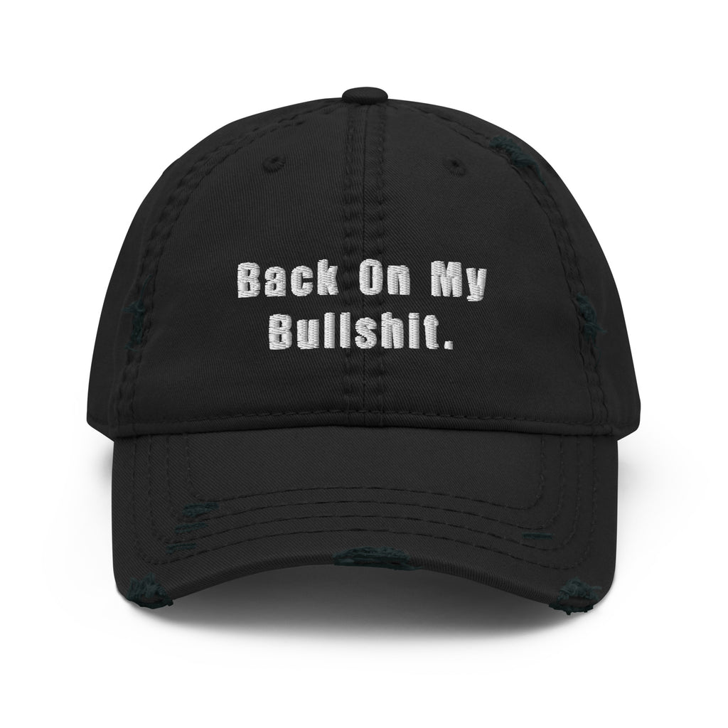 Back On My Bullshit Distressed Dad Hat